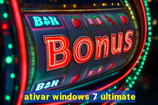 ativar windows 7 ultimate